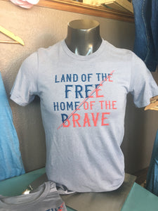 Land of the FREE Home of  the BRAVE Unisex T-shirt