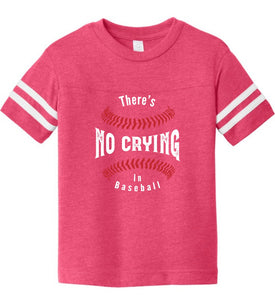 There's No Crying in Baseball Toddler Shirt