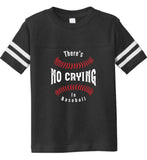 There's No Crying in Baseball Toddler Shirt